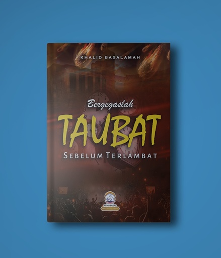 BERGEGASLAH TAUBAT SEBELUM TERLAMBAT